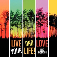 Eric Anderson | Live And Love Your Life! | Taschenbuch | Englisch (2012)