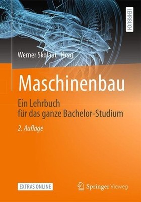 Maschinenbau: Ein Lehrbuch f?r das ganze Bachelor-Studium by Werner Skolaut (Ger