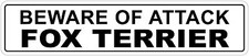  Aluminum Beware Of Attack Fox Terrier 4" x 18" Funny Metal Novelty Sign