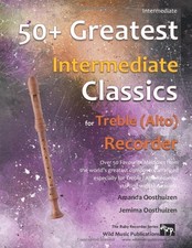 50 Greatest Intermediate Classics for Treble Alto Recorder instantly recogni...