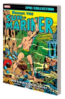 NAMOR, THE SUB-MARINER EPIC COLLECTION: WHO STRIKES FOR ATLANTIS? BY Roy Thomas