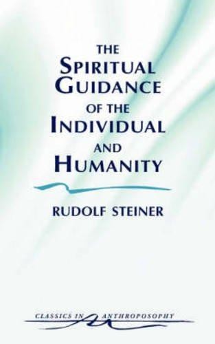 The Spiritual Guidance of the Individual and Humanity:... - Steiner, Rudolf