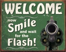 Welcome Now Smile and Wait for the Flash Decorative Metal Tin Sign Made in USA