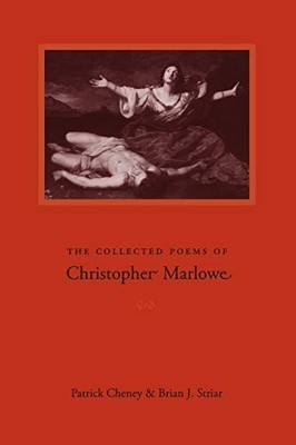 The Collected Poems of Christopher Marlowe,Patrick Cheney, Brian