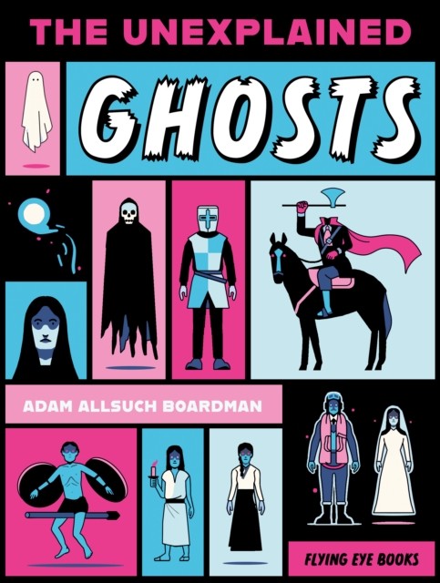 The Unexplained: Ghosts by Adam Allsuch Boardman (Paperback Book)