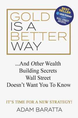 #ad Gold Is A Better Way: And Other Wealth Building Secrets Wall Street Doesn#x27;t Want $26.32