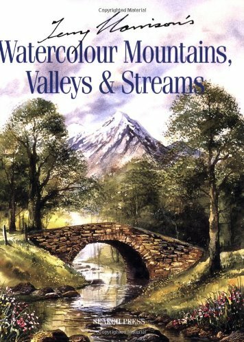 Terry Harrison's Watercolour Mountains, Valleys and Streams By Terry Harrison