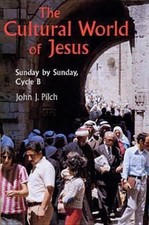Image of Cultural World of Jesus : Sunday by Sunday, Cycle B by John J. Pilch (1996,...