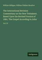 William Milligan (U. A.) | The International Revision Commentary On The New...
