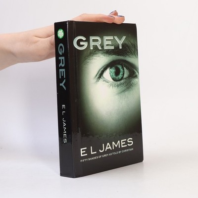 Grey: Fifty Shades of Grey as Told by Christian  |  E. L. James