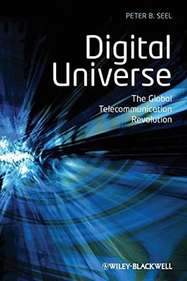 Digital Universe - The Global Telecommunication Revolution,Peter