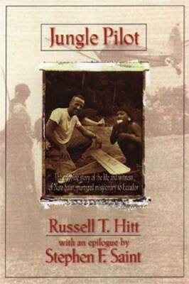 Jungle Pilot: The Gripping Story of the Life and Witness of Nate Saint, M - GOOD