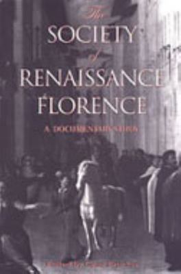 The Society of Renaissance Florence: A Documentary Study;- 0802080790, paperback