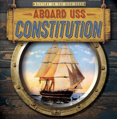 Aboard Uss Constitution (History on the High Seas)