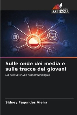 Sulle onde dei media e sulle tracce dei giovani by Sidney Fagundes Vieira (Itali