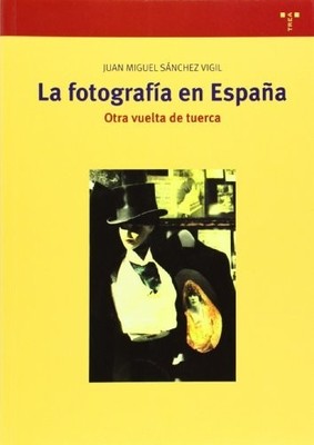 La fotograf�a en Espa�a. Otra vuelta de tuerca - Spanish Language  NEW Juan Migu