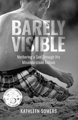 Barely Visible: Mothering a Son - Paperback, by Somers Kathleen - Very Good