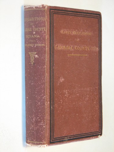 Recollections of the Early Settlement of Carroll County Indiana, history first