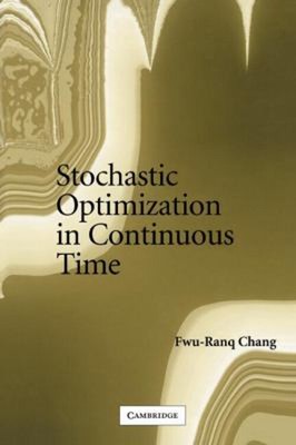 Stochastic Optimization in Continuous Time Paperback Fwu-Ranq Cha
