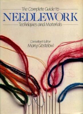 the complete guide to needlework, techniques and materials By MA