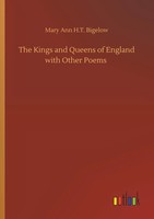 Mary Ann H. T. Bigelow | The Kings And Queens Of England With Other Poems | Buch