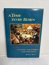 A Time to Be Born: Customs and Folklore of Jewish Birth by Michele Klein HC VG