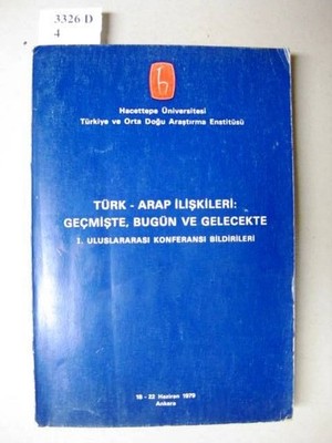Türk-Arap Iliskileri: Gecmiste, Bugün ve Gelecekte. I. Uluslararasi Konveransi B