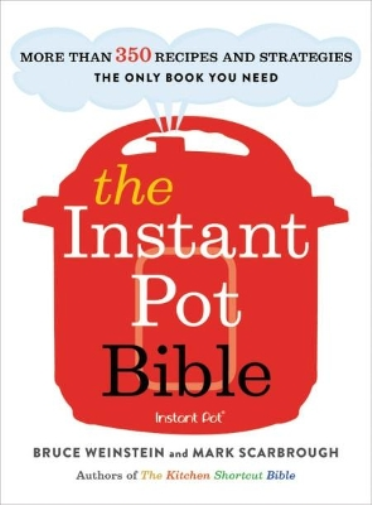 Bruce Weinstein Mark Scarbrough The Instant Pot Bible (Tascabile)