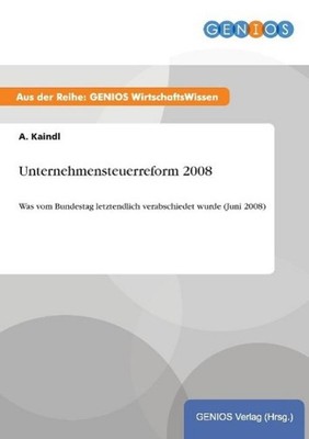 Unternehmensteuerreform 2008 A. Kaindl