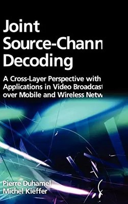 Joint Source-Channel Decoding: Eine Cross-Layer-Perspektive mit Anwendungen in Vi