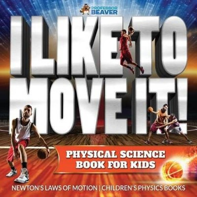 I Like To Move It Physical Science Book for Kids - Newtons Laws of - VERY GOOD