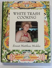 White Trash Cooking Ernest Mickler TRUE HARDCOVER & NOT EX-LIB  1986