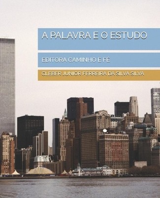 A Palavra E O Estudo: Editora Caminho E F? by Cleber Junior Ferreira Da Silva Si