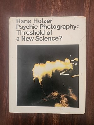 Psychic Photography: Threshold of a New Science? by Holzer, Hans