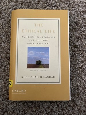 The Ethical Life: Fundamental Readings In Ethics And Moral Problems, Russ Landau