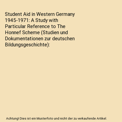 Student Aid in Western Germany 1945-1971: A Study with Particular Reference to T