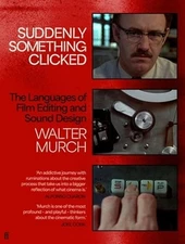 Suddenly Something Clicked: The Languages of Film Editing and Sound Design: New