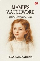 Joanna H. Mathews | Mamie's Watchword Thou God Seest Me | Taschenbuch | Englisch