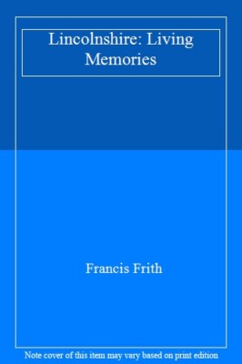 Francis Frith's Lincolnshire Living Memories By Francis Frith
