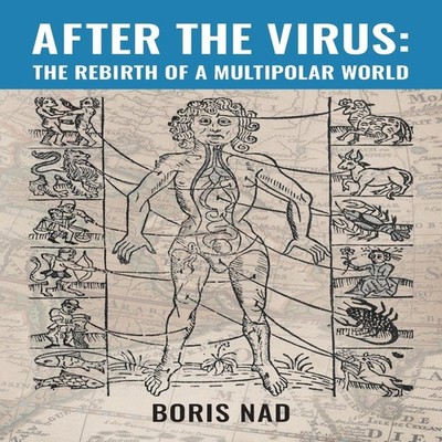 After the Virus The Rebirth of a Multipolar World Boris Nad Paper