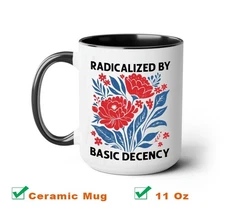 Radicalized By Basic Decency Coffee Mug