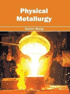 Darren Wang Physical Metallurgy (Hardback)