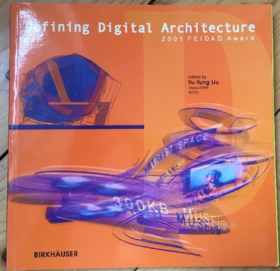 Defining Digital Architecture 2001 FEIDAD Award Du-Tung Liu 