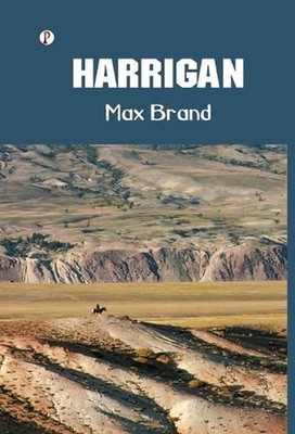 Harrigan by Max Brand Hardcover Book