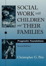 Christopher G. Petr Social Work with Children and Their Families (Hardback)