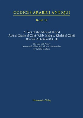 Khalid Sindawi | A Poet of the Abbasid Period. Abu al-Qasim al-Zahi ('Ali b....