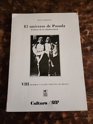 El Universo De Posada Estetica De La Obsolescencia By Hugo Hiriart 1982