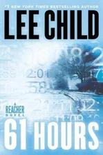 61 Hours (Jack Reacher, Book 14) - Hardcover By Child, Lee - GOOD