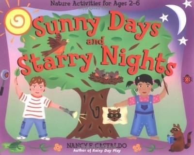 Sunny Days and Starry Nights: Nature Activities for Ages 2 6
