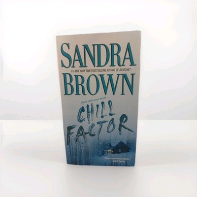 Chill Factor - Sandra Brown (2006, Paperback)  #010